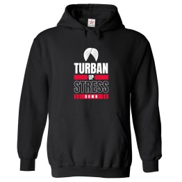 Turban Up Stress Down Funny Motivation Quote Sikhs Unisex Kids & Adult Pullover HoodiE